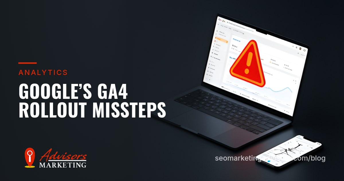 Google’s GA4 Rollout Missteps