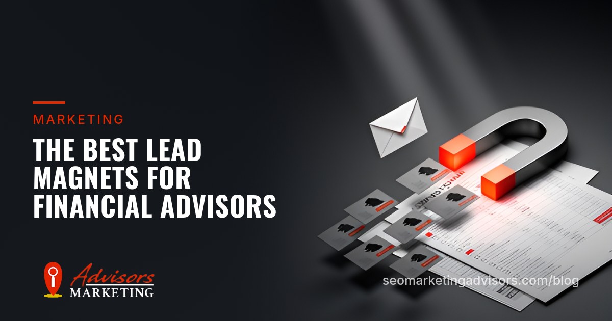 The Best Lead Magnets for Financial Advisors