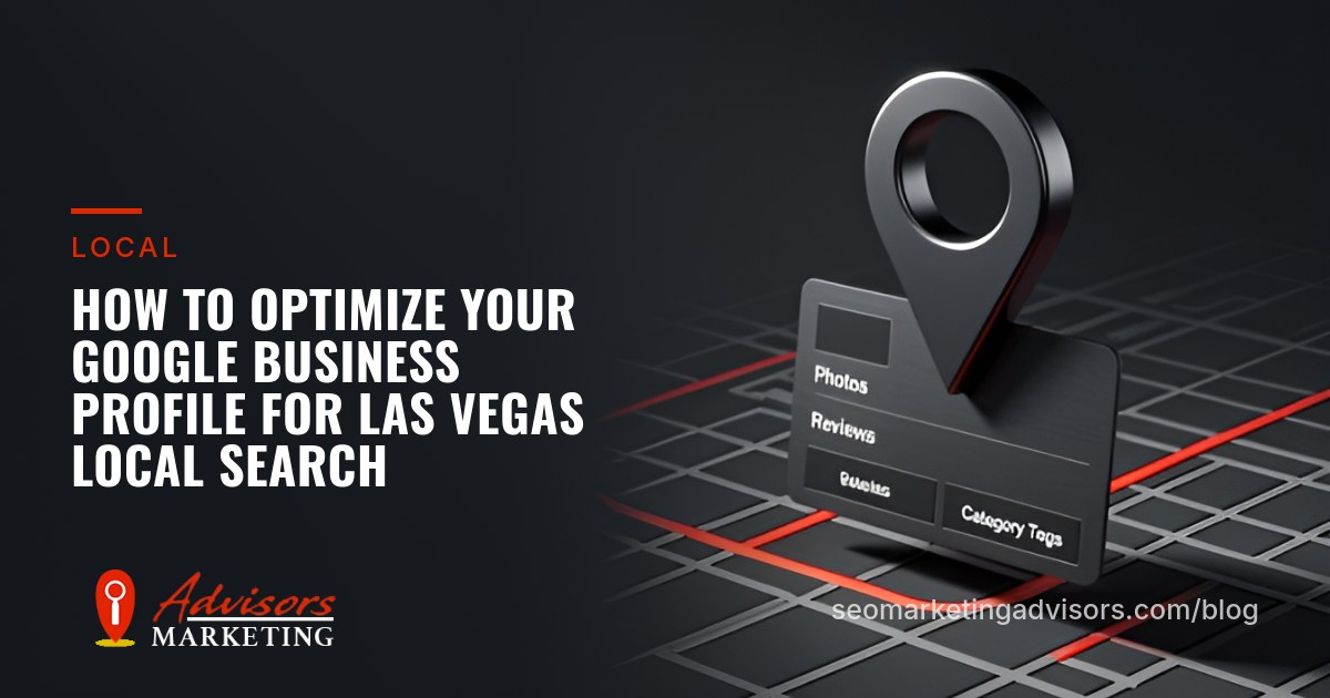 How to Optimize Your Google Business Profile for Las Vegas Local Search