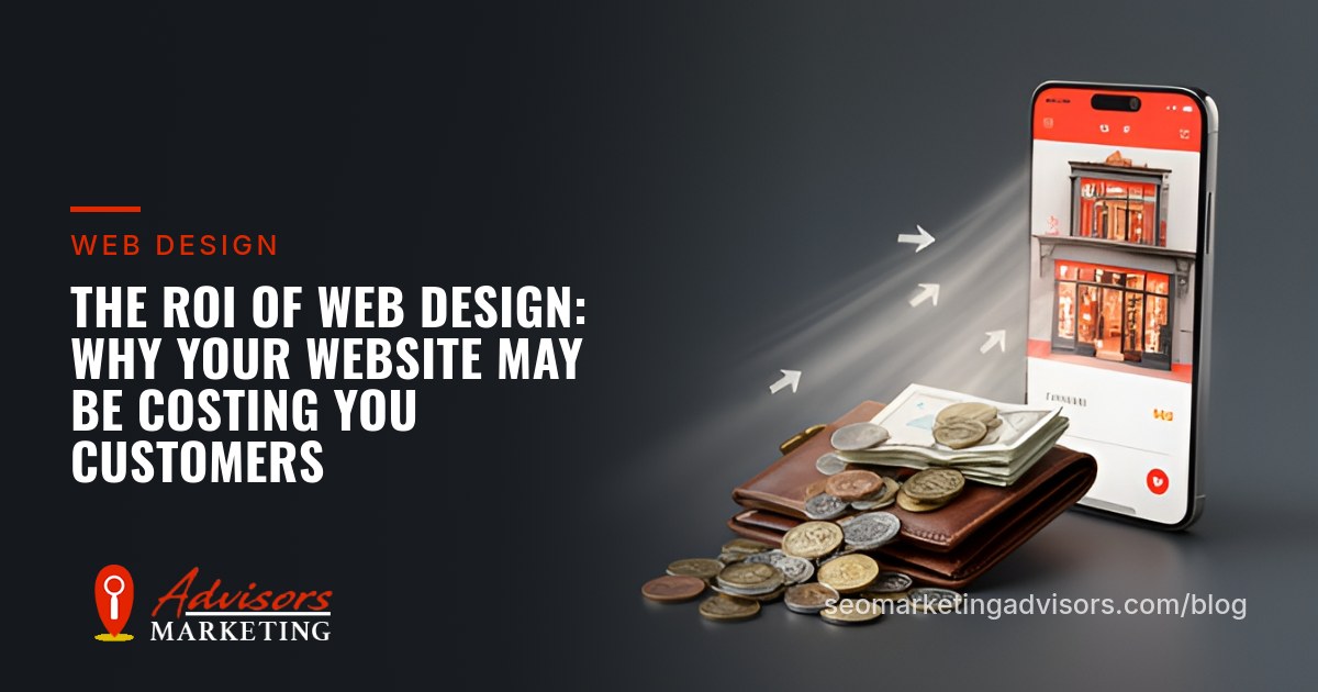 The ROI of Web Design: Why Your Website May Be Costing You Customers